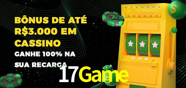 17Game melhor bônus de depósito